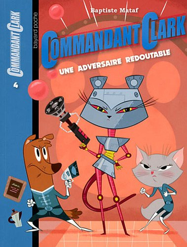 Commandant Clark. Vol. 4. Une adversaire redoutable