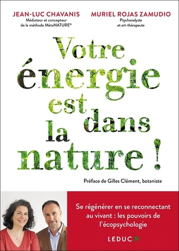 Votre énergie est dans la nature ! : se régénérer en se reconnectant au vivant : les pouvoirs de l'é