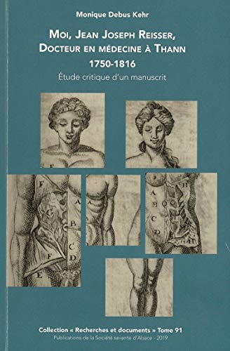 Moi, Jean Joseph Reisser, docteur en médecine à Thann, 1750-1816 : savoir et pratique, étude critiqu