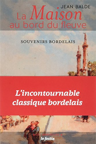 La maison au bord du fleuve : souvenirs bordelais. Au pays girondin. Une enfance de Rosa Bonheur