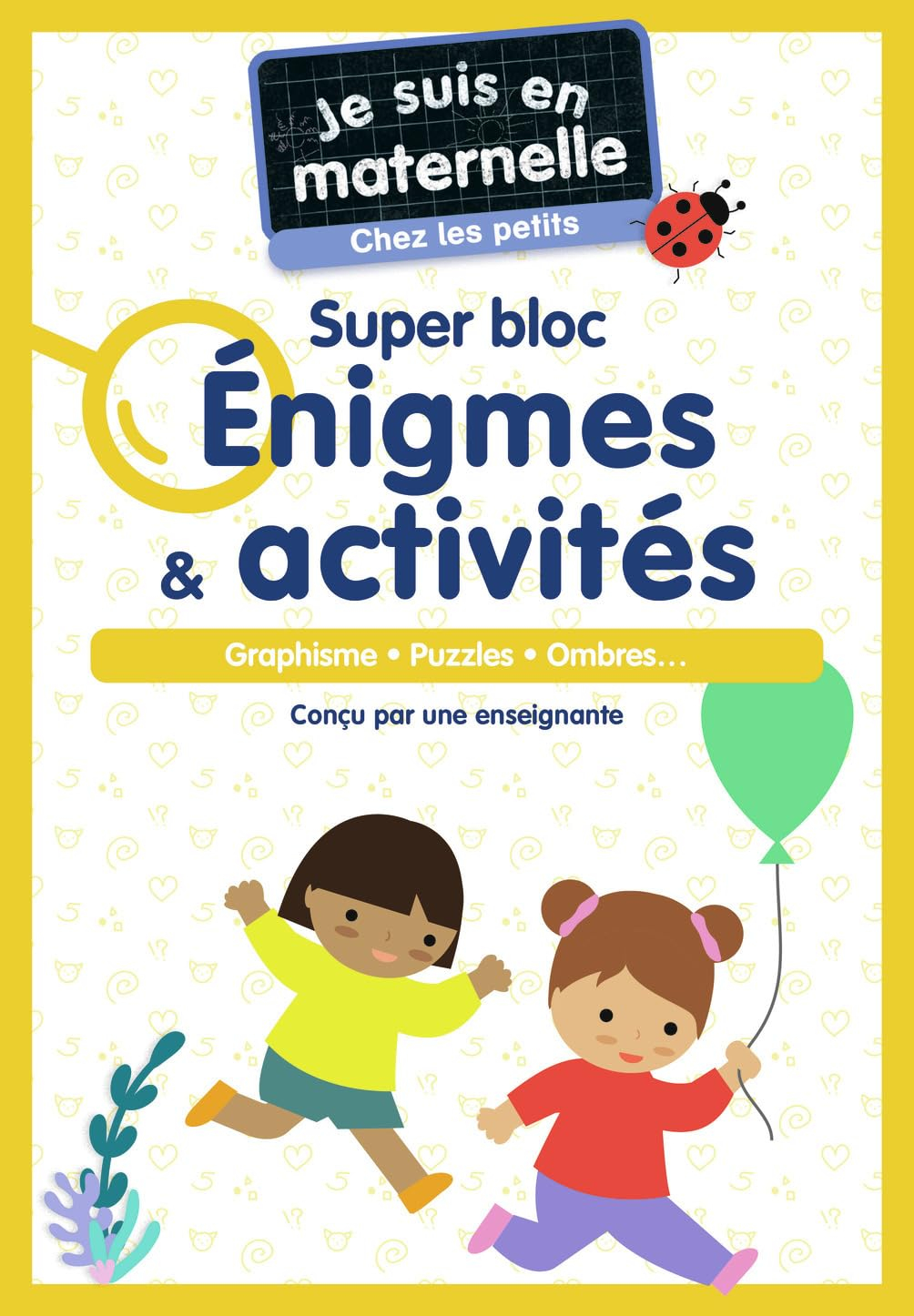 Je suis en maternelle, chez les petits : super bloc énigmes & activités : graphisme, puzzles, ombres