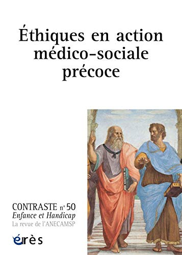 Contraste : enfance et handicap, n° 50. Ethiques en action médico-sociale précoce
