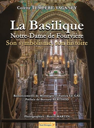 La basilique Notre-Dame de Fourvière : son symbolisme, son histoire