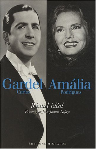 Carlos Gardel, Amalia Rodrigues : récital idéal