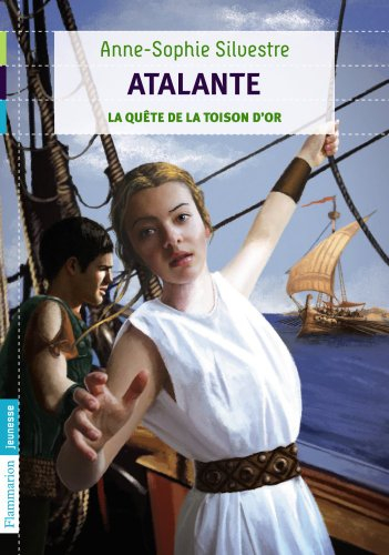 Atalante. Vol. 1. La quête de la toison d'or