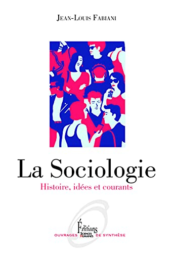 La sociologie : histoire, idées et courants