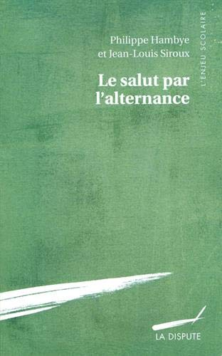 Le salut par l'alternance : sociologie du rapprochement école-entreprise