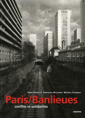 Paris-banlieues : conflits et solidarités : historiographie, anthologie, chronologie 1788-2006