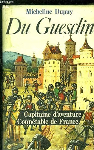 bertrand du guesclin : capitaine d'aventure, connetable de france