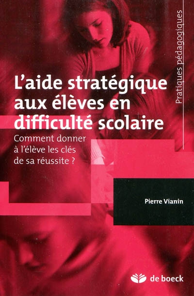 L'aide stratégique aux élèves en difficulté scolaire : comment donner à l'élève les clés de sa réuss
