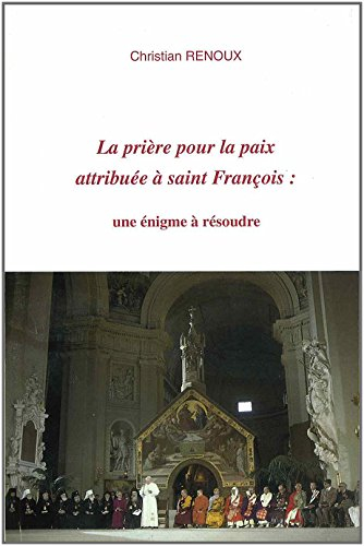 La prière pour la paix attribuée à saint François : une énigme à résoudre