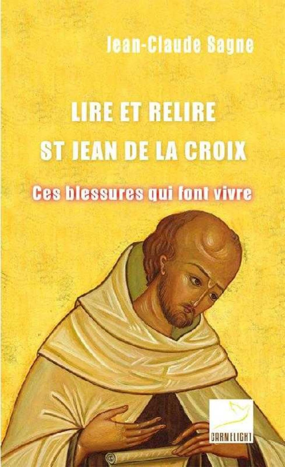 Lire et relire saint Jean de la Croix : ces blessures qui font vivre