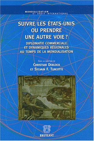 Suivre les Etats-Unis ou prendre une autre voie ? : diplomatie commerciale et dynamiques régionales 