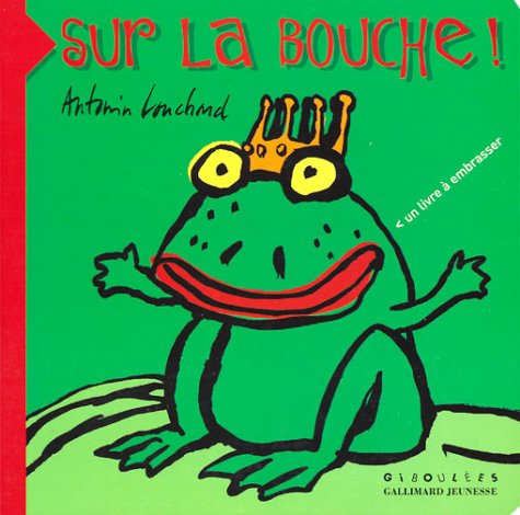 Sur la bouche : un livre à embrasser