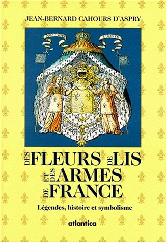Des fleurs de lis et des armes de France : légendes, histoire et symbolisme