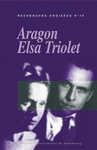 Recherches croisées Aragon-Elsa Triolet. Vol. 10