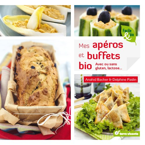 Mes apéros et buffets bio : avec ou sans gluten, lactose...