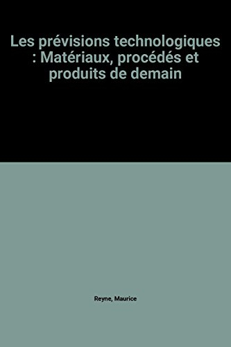 Les Prévisions technologiques : matériaux, procédés et produits de demain