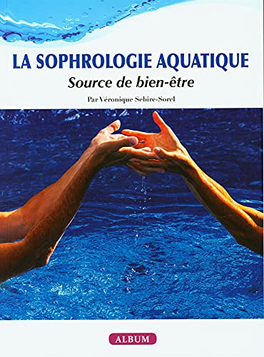 La sophrologie aquatique : source de bien-être : album