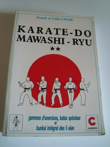 Karaté-Do : Mawashi-Ryu. Vol. 2. Techniques offensives et kata de base, bunkai des 5 eian