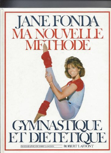 Ma nouvelle méthode : gymnastique et diététique