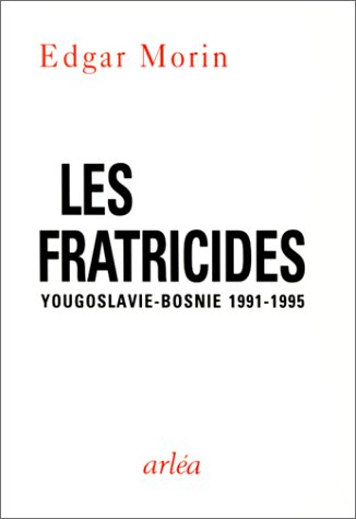 Les fratricides : réflexions sur la tragédie yougoslave
