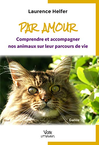 Par amour : comprendre et accompagner nos animaux sur leur parcours de vie