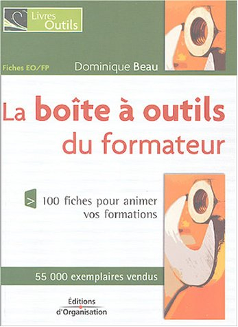 La boîte à outils du formateur : 100 fiches pour animer vos formations