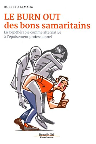 Le burn out des bons samaritains : la logothérapie comme alternative à l'épuisement professionnel