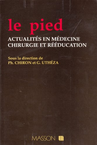 Le Pied : actualités en médecine, chirurgie et rééducation