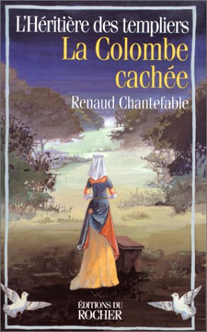 L'héritière des Templiers. Vol. 4. La colombe cachée