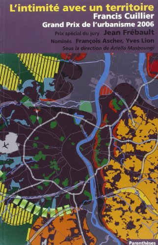 Grand prix de l'urbanisme 2006 : Francis Cuillier, l'intimité avec le territoire : prix spécial du j
