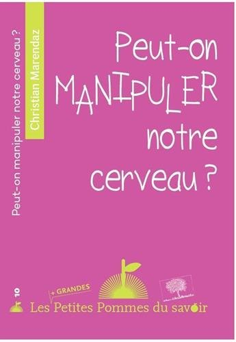 Peut-on manipuler notre cerveau ?