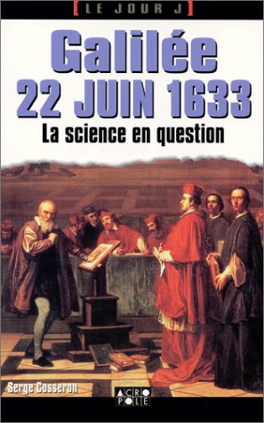 Galilée, 22 juin 1633 : la science en procés