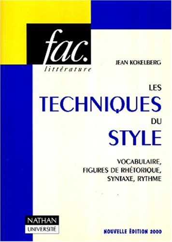 les techniques du style : vocabulaire, figures de rhétoriques, syntaxe, rythme, 4e édition