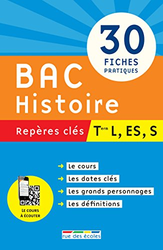 Bac histoire terminale L, ES, S : repères clés : 30 fiches pratiques