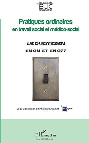 Pratiques ordinaires en travail social et médico-social : le quotidien en on et off