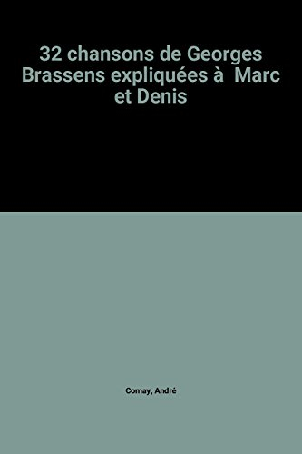 32 chansons de Georges Brassens expliquées à Marc et Denis