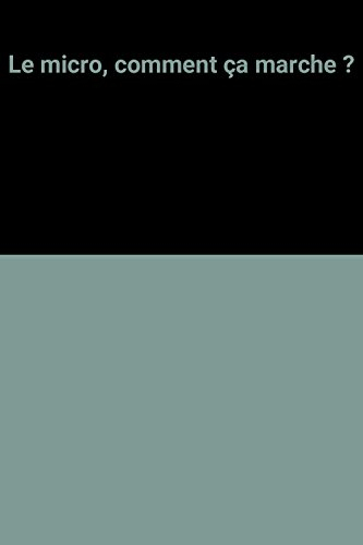 Le Micro... comment ça marche ?