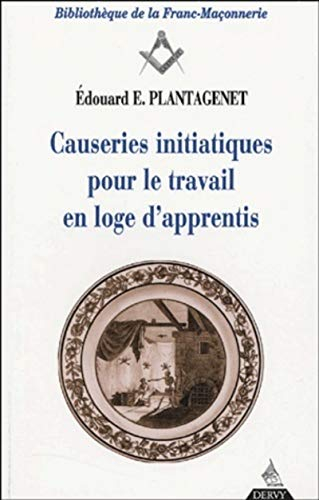 Causeries initiatiques pour le travail. Vol. 1. Causeries initiatiques pour le travail en loge d'app