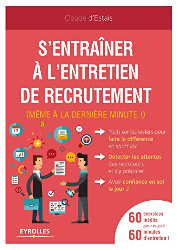 S'entraîner à l'entretien de recrutement (même à la dernière minute !) : 60 exercices inédits pour r
