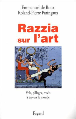 Razzia sur l'art : vols, pillages, recels à travers le monde