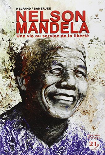 nelson mandela : une vie au service de la liberté