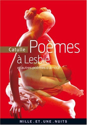 Poèmes à Lesbie : et autres poèmes d'amour