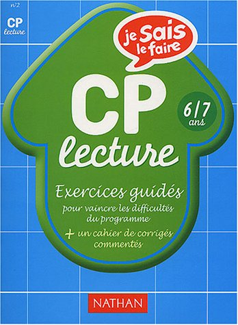Lecture CP, 6-7 ans : exercices guidés pour vaincre les difficultés du programme