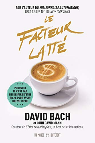 Le facteur Latté : pourquoi il n'est pas nécessaire d'être riche pour avoir une vie riche