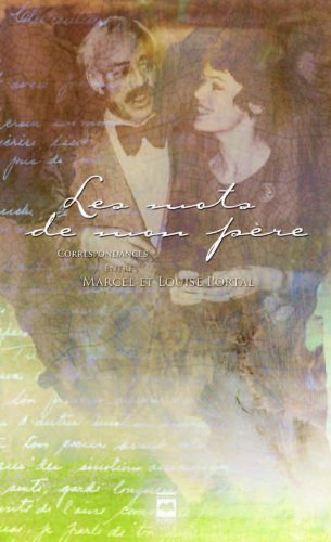 Les mots de mon père : correspondance entre Marcel et Louise Portal