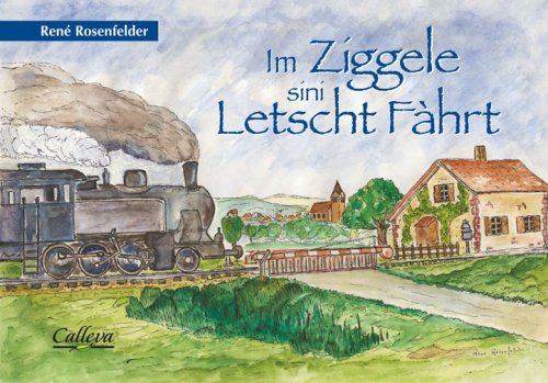 Im Ziggele sini Letscht Fàhrt : poème dialectal