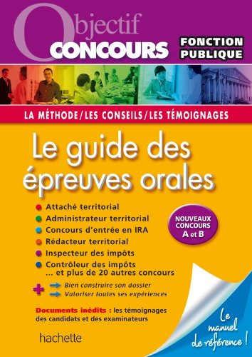 Le guide des épreuves orales : nouveaux concours A et B