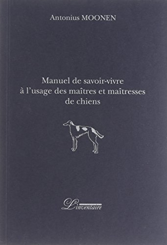 Manuel de savoir-vivre à l'usage des maîtres et maîtresses de chiens